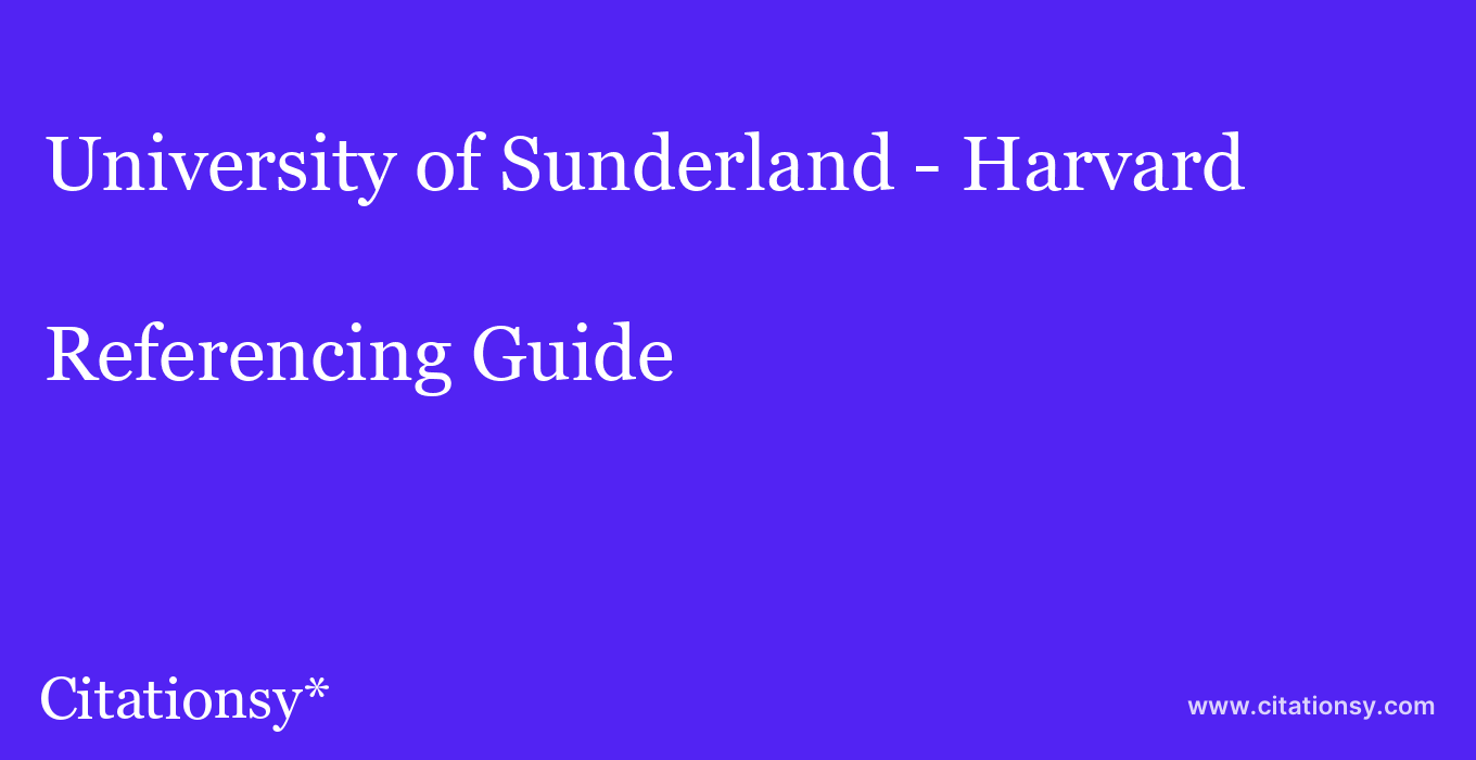 cite University of Sunderland - Harvard  — Referencing Guide